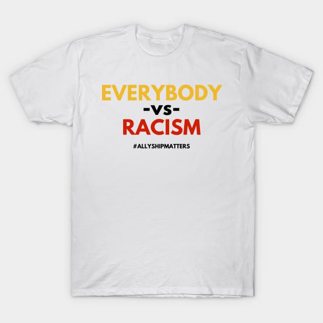 "Everybody vs RACISM" II (#BlackLivesMatter) T-Shirt by MerchSaveTheWorld